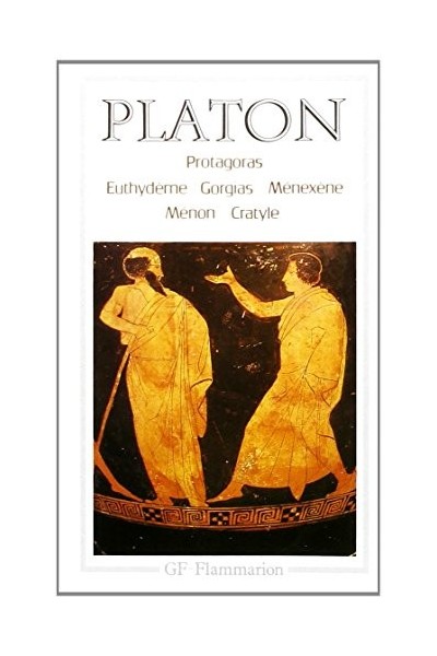 Protagoras - Euthydeme - Gorgias - Ménexène - Ménon - Cratyle